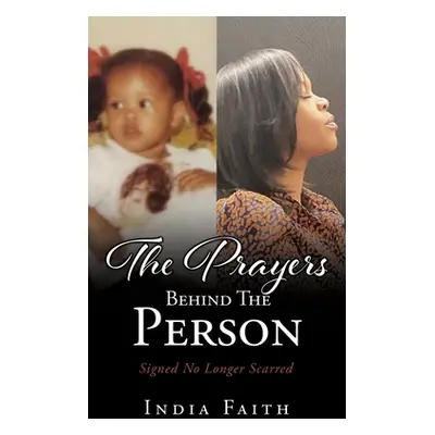 "The Prayers Behind The Person: Signed No Longer Scarred" - "" ("Faith India")(Paperback)