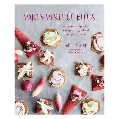 "Party-Perfect Bites: Delicious Recipes for Canaps, Finger Food and Party Snacks" - "" ("Taylor 