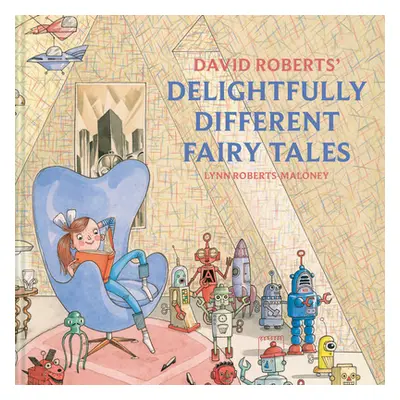 "David Roberts' Delightfully Different Fairy Tales" - "" ("Roberts David")(Pevná vazba)