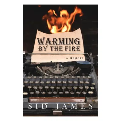 "Warming by the Fire: A Memoir" - "" ("James Sid")(Paperback)