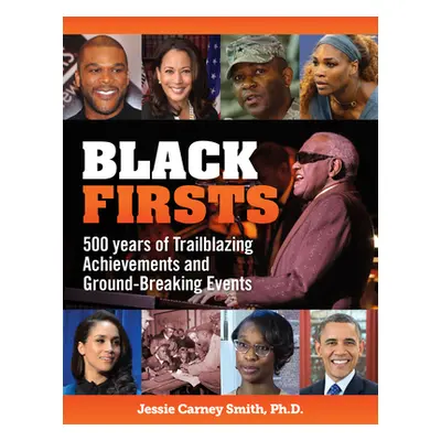 "Black Firsts: 500 Years of Trailblazing Achievements and Ground-Breaking Events" - "" ("Smith J