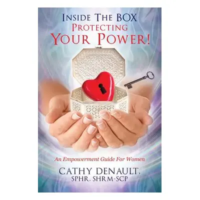 "Inside The BOX - Protecting Your Power!: An Empowerment Guide For Women" - "" ("Denault Sphr Sh