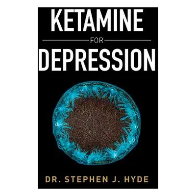 "Ketamine for Depression" - "" ("Hyde Stephen J.")(Paperback)