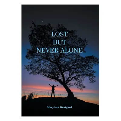 "Lost But Never Alone" - "" ("Westgard Maryann")(Pevná vazba)