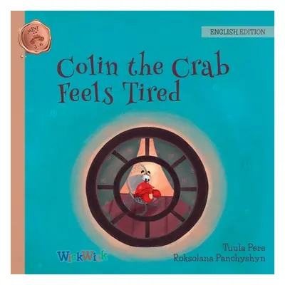 "Colin the Crab Feels Tired" - "" ("Pere Tuula")(Paperback)