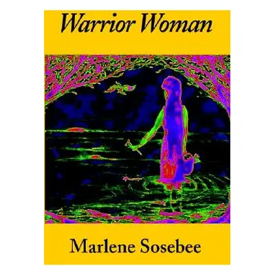 "Warrior Woman: Based on the Story of Nancy Ward" - "" ("Sosebee Marlene")(Paperback)