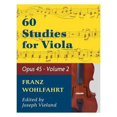 "Wohlfahrt Franz 60 Studies Op. 45: Volume 2 - Viola solo" - "" ("Wohlfahrt Franz")(Paperback)