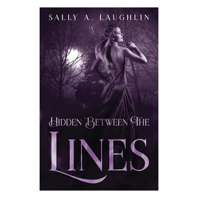 "Hidden Between The Lines: A 19th Century Historical Romance" - "" ("Laughlin Sally")(Paperback)