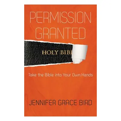 "Permission Granted" - "" ("Bird Jennifer Grace")(Paperback)