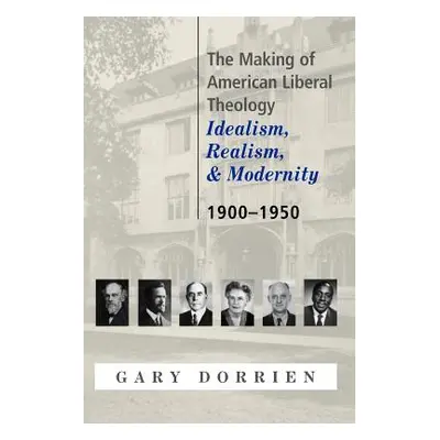 "The Making of American Liberal Theology: Idealism, Realism, and Modernity 1900-1950" - "" ("Dor