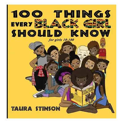 "100 Things Every Black Girl Should Know: for girls 10-100" - "" ("Stinson Taura")(Paperback)