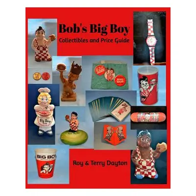 "Bob's Big Boy Collectibles and Price Guide" - "" ("Dayton Terry")(Paperback)