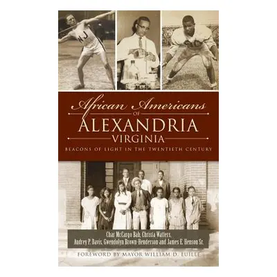 "African Americans of Alexandria, Virginia: Beacons of Light in the Twentieth Century" - "" ("Ba