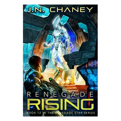 "Renegade Rising: An Intergalactic Space Opera Adventure" - "" ("Chaney J. N.")(Paperback)