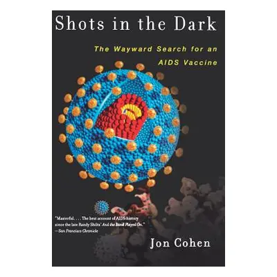 "Shots in the Dark: The Wayward Search for an AIDS Vaccine" - "" ("Cohen Jon")(Paperback)