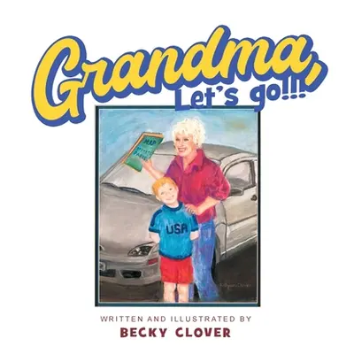 "Grandma, Let's Go!!! and Kids, Let's Go!!!" - "" ("Clover Becky")(Paperback)