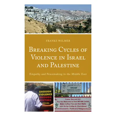 "Breaking Cycles of Violence in Israel and Palestine: Empathy and Peacemaking in the Middle East