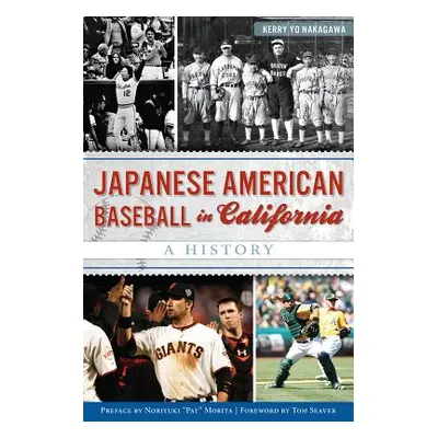 "Japanese American Baseball in California: A History" - "" ("Nakagawa Kerry Yo")(Paperback)