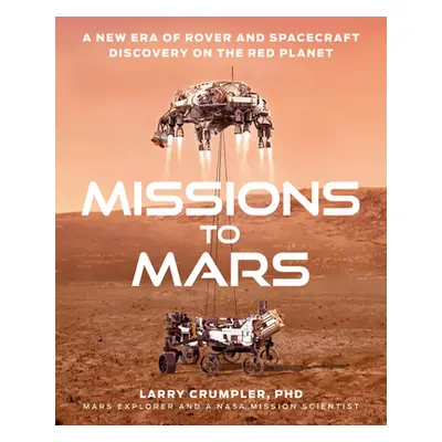 "Missions to Mars: A New Era of Rover and Spacecraft Discovery on the Red Planet" - "" ("Crumple