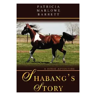 "Shabang's Story: A Horse Adventure" - "" ("Barrett Patricia Marlowe")(Paperback)