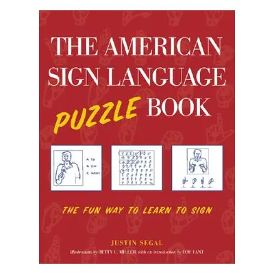 "The American Sign Language Puzzle Book: The Fun Way to Learn to Sign" - "" ("Segal Justin")(Pap