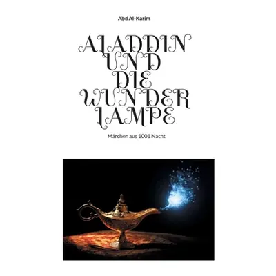 "Aladdin und die Wunderlampe: Mrchen aus 1001 Nacht" - "" ("Al-Karim Abd")(Paperback)