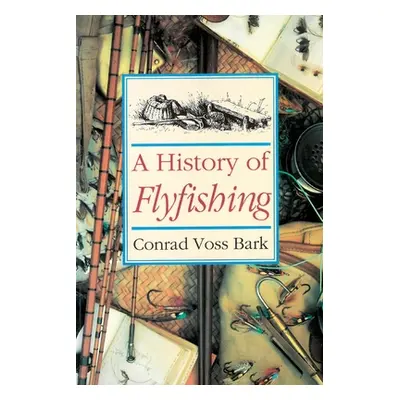 "History of Flyfishing" - "" ("Voss Bark Conrad")(Paperback)