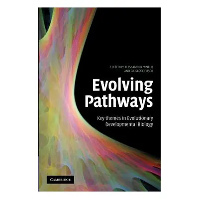 "Evolving Pathways: Key Themes in Evolutionary Developmental Biology" - "" ("Minelli Alessandro"