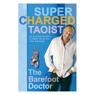 "Supercharged Taoist" - "" ("The Barefoot Doctor")(Paperback)