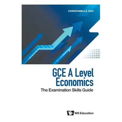 "Gce a Level Economics: The Examination Skills Guide" - "" ("Soh Christabelle")(Paperback)