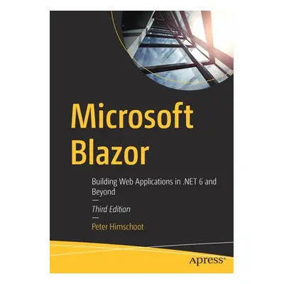 "Microsoft Blazor: Building Web Applications in .NET 6 and Beyond" - "" ("Himschoot Peter")(Pape