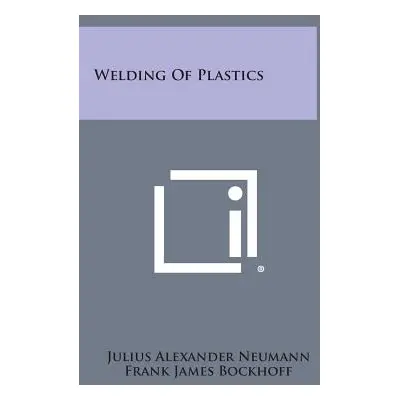 "Welding of Plastics" - "" ("Neumann Julius Alexander")(Pevná vazba)