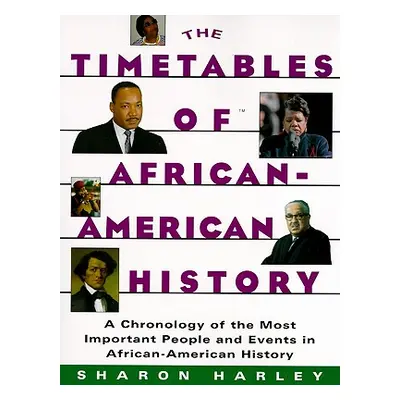 "Timetables of African-American History: A Chronology of the Most Important People and Events in