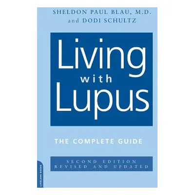 "Living with Lupus: All the Knowledge You Need to Help Yourself" - "" ("Blau Sheldon")(Paperback