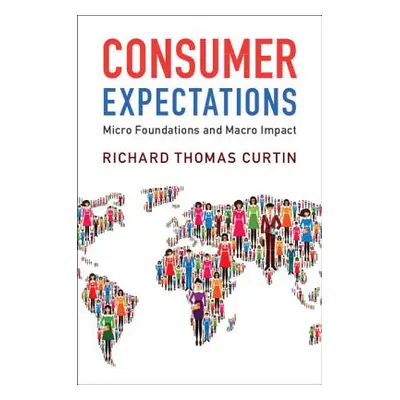 "Consumer Expectations: Micro Foundations and Macro Impact" - "" ("Curtin Richard Thomas")(Paper