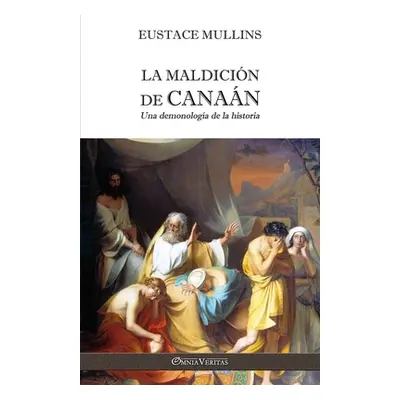 "La Maldicin de Canan: Una demonologa de la historia" - "" ("Mullins Eustace")(Paperback)