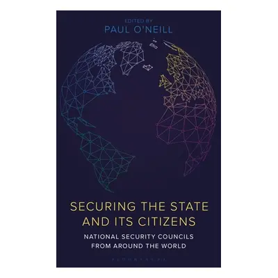 "Securing the State and Its Citizens: National Security Councils from Around the World" - "" ("O