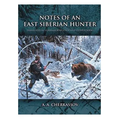 "Notes of an East Siberian Hunter" - "" ("Cherkassov A. A.")(Paperback)