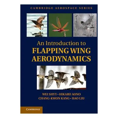 "An Introduction to Flapping Wing Aerodynamics" - "" ("Shyy Wei")(Pevná vazba)