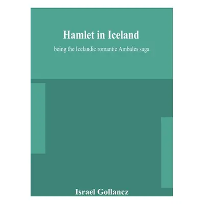 "Hamlet in Iceland: being the Icelandic romantic Ambales saga" - "" ("Gollancz Israel")(Paperbac