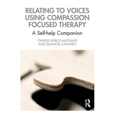 "Relating to Voices using Compassion Focused Therapy: A Self-help Companion" - "" ("Heriot-Maitl