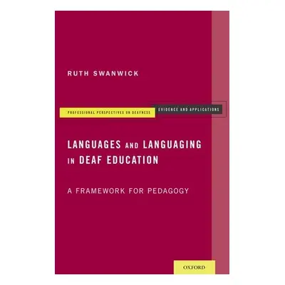 "Languages and Languaging in Deaf Education: A Framework for Pedagogy" - "" ("Swanwick Ruth")(Pa