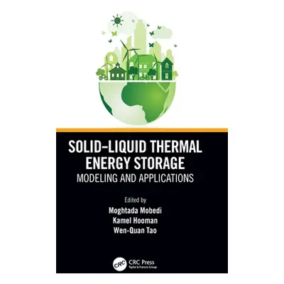 "Solid-Liquid Thermal Energy Storage: Modeling and Applications" - "" ("Mobedi Moghtada")(Pevná 