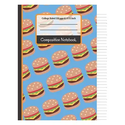 "Composition Notebook: Cheese Burger College Ruled Notebook for Girls, Kids, School, Students an