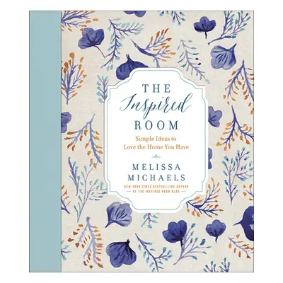 "The Inspired Room: Simple Ideas to Love the Home You Have" - "" ("Michaels Melissa")(Pevná vazb