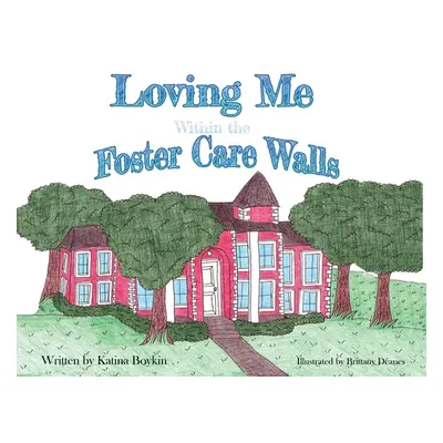 "Loving Me Within the Foster Care Walls" - "" ("Boykin Katina")(Paperback)