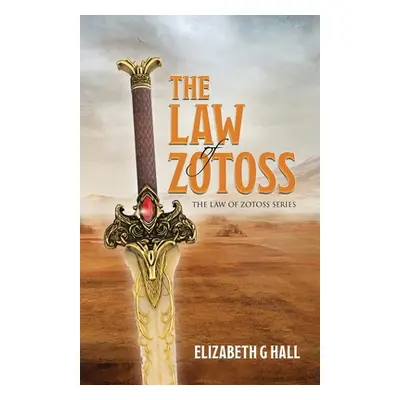 "The Law of Zotoss" - "" ("Hall Elizabeth G.")(Paperback)