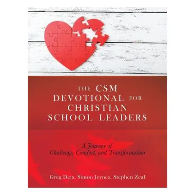 "The CSM Devotional for Christian School Leaders: A Journey of Challenge, Comfort, and Transform