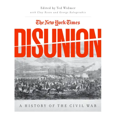 "The New York Times Disunion: A History of the Civil War" - "" ("Widmer Edward L.")(Pevná vazba)