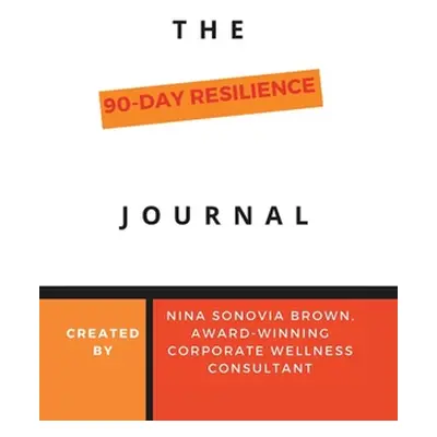 "The 90 Day Resilience Journal" - "" ("Brown Nina Sonovia")(Pevná vazba)